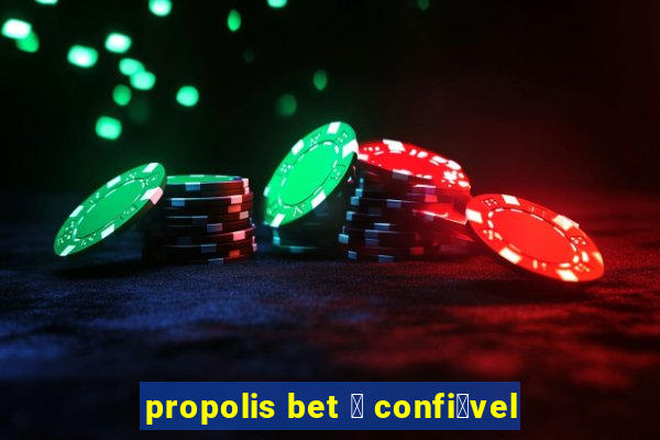 propolis bet 茅 confi谩vel